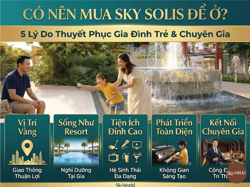 Có Nên Mua Sky Solis Để Ở? 5 Lý Do Gia Đình Trẻ Và Chuyên Gia Nên Sở Hữu