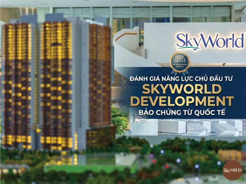 Đánh Giá Năng Lực Chủ Đầu Tư SkyWorld Development: Bảo Chứng Từ Quốc Tế